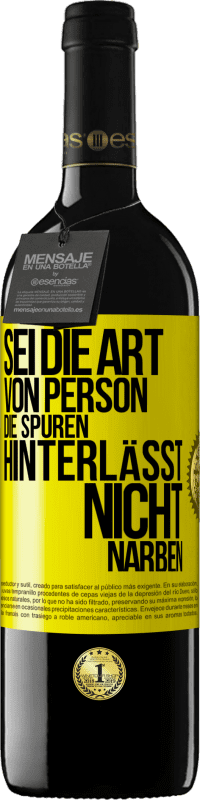 39,95 € Kostenloser Versand | Rotwein RED Ausgabe MBE Reserve Sei die Art von Person, die Spuren hinterlässt, nicht Narben Gelbes Etikett. Anpassbares Etikett Reserve 12 Monate Ernte 2014 Tempranillo