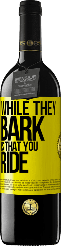 39,95 € Free Shipping | Red Wine RED Edition MBE Reserve While they bark is that you ride Yellow Label. Customizable label Reserve 12 Months Harvest 2015 Tempranillo