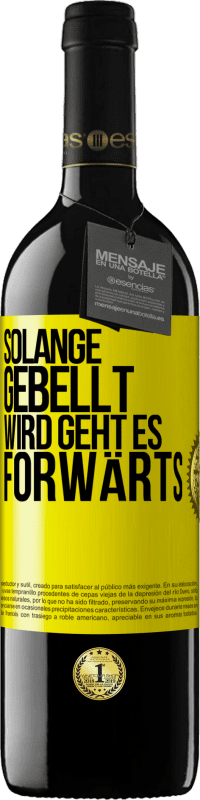 39,95 € Kostenloser Versand | Rotwein RED Ausgabe MBE Reserve Solange gebellt wird, geht es forwärts Gelbes Etikett. Anpassbares Etikett Reserve 12 Monate Ernte 2014 Tempranillo