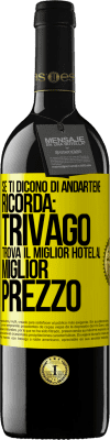 39,95 € Spedizione Gratuita | Vino rosso Edizione RED MBE Riserva Se ti dicono di andartene, ricorda: Trivago trova il miglior hotel al miglior prezzo Etichetta Gialla. Etichetta personalizzabile Riserva 12 Mesi Raccogliere 2015 Tempranillo