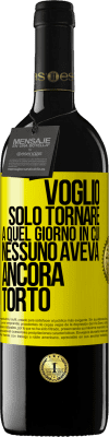 39,95 € Spedizione Gratuita | Vino rosso Edizione RED MBE Riserva Voglio solo tornare a quel giorno in cui nessuno aveva ancora torto Etichetta Gialla. Etichetta personalizzabile Riserva 12 Mesi Raccogliere 2016 Tempranillo