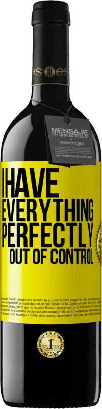 39,95 € Free Shipping | Red Wine RED Edition MBE Reserve I have everything perfectly out of control Yellow Label. Customizable label Reserve 12 Months Harvest 2015 Tempranillo