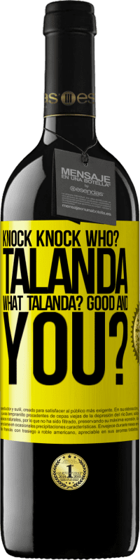 39,95 € Free Shipping | Red Wine RED Edition MBE Reserve Knock Knock. Who? Talanda What Talanda? Good and you? Yellow Label. Customizable label Reserve 12 Months Harvest 2014 Tempranillo