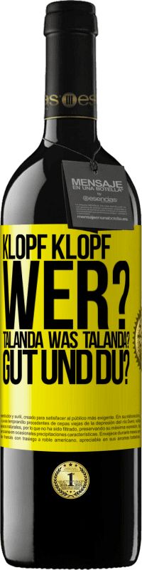 39,95 € Kostenloser Versand | Rotwein RED Ausgabe MBE Reserve Klopf klopf. Wer? Talanda Was Talanda? Gut und du? Gelbes Etikett. Anpassbares Etikett Reserve 12 Monate Ernte 2014 Tempranillo