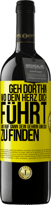 39,95 € Kostenloser Versand | Rotwein RED Ausgabe MBE Reserve Geh dorthin, wo dein Herz dich führt, und ruf dann dein Gehirn, um dich zu finden Gelbes Etikett. Anpassbares Etikett Reserve 12 Monate Ernte 2014 Tempranillo