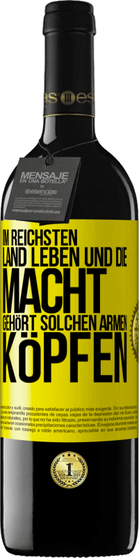 39,95 € Kostenloser Versand | Rotwein RED Ausgabe MBE Reserve Im reichsten Land leben und die Macht gehört solchen armen Köpfen Gelbes Etikett. Anpassbares Etikett Reserve 12 Monate Ernte 2015 Tempranillo