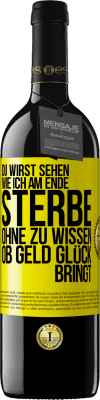 39,95 € Kostenloser Versand | Rotwein RED Ausgabe MBE Reserve Du wirst sehen, wie ich am Ende sterbe, ohne zu wissen, ob Geld Glück bringt Gelbes Etikett. Anpassbares Etikett Reserve 12 Monate Ernte 2015 Tempranillo