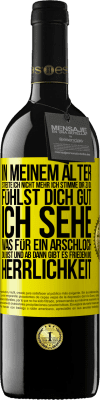 39,95 € Kostenloser Versand | Rotwein RED Ausgabe MBE Reserve In meinem Alter streite ich nicht mehr, ich stimme dir zu, du fühlst dich gut, ich sehe, was für ein Arschloch du bist, und ab d Gelbes Etikett. Anpassbares Etikett Reserve 12 Monate Ernte 2015 Tempranillo