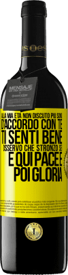 39,95 € Spedizione Gratuita | Vino rosso Edizione RED MBE Riserva Alla mia età non discuto più, sono d'accordo con te, ti senti bene, osservo che stronzo sei e qui pace e poi gloria Etichetta Gialla. Etichetta personalizzabile Riserva 12 Mesi Raccogliere 2014 Tempranillo