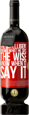 49,95 € Free Shipping | Red Wine Premium Edition MBS® Reserve The intelligent knows what he says. The wise know when to say it Red Label. Customizable label Reserve 12 Months Harvest 2014 Tempranillo