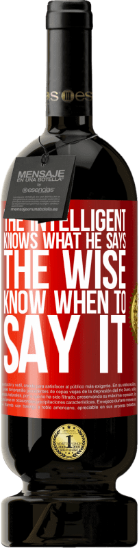 49,95 € Free Shipping | Red Wine Premium Edition MBS® Reserve The intelligent knows what he says. The wise know when to say it Red Label. Customizable label Reserve 12 Months Harvest 2015 Tempranillo