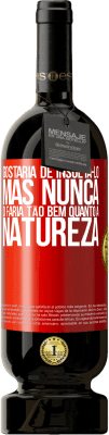 49,95 € Envio grátis | Vinho tinto Edição Premium MBS® Reserva Gostaria de insultá-lo, mas nunca o faria tão bem quanto a natureza Etiqueta Vermelha. Etiqueta personalizável Reserva 12 Meses Colheita 2015 Tempranillo