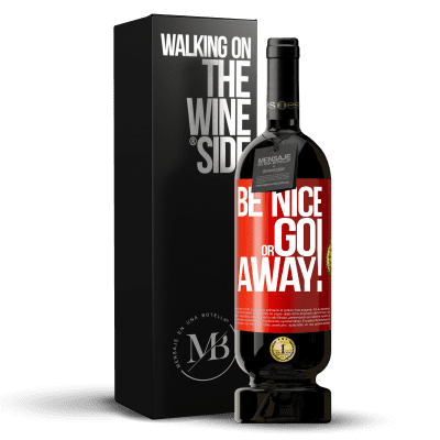«Be nice or go away» Premium Edition MBS® Reserve