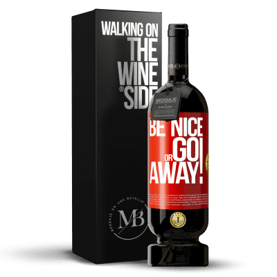 «Be nice or go away» Edición Premium MBS® Reserva