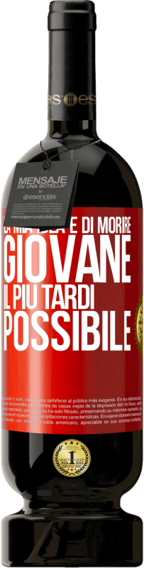 49,95 € Spedizione Gratuita | Vino rosso Edizione Premium MBS® Riserva La mia idea è di morire giovane il più tardi possibile Etichetta Rossa. Etichetta personalizzabile Riserva 12 Mesi Raccogliere 2015 Tempranillo