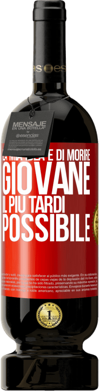 49,95 € Spedizione Gratuita | Vino rosso Edizione Premium MBS® Riserva La mia idea è di morire giovane il più tardi possibile Etichetta Rossa. Etichetta personalizzabile Riserva 12 Mesi Raccogliere 2016 Tempranillo