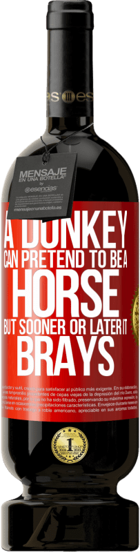 49,95 € 送料無料 | 赤ワイン プレミアム版 MBS® 予約する ロバは馬のふりをすることができますが、遅かれ早かれブレイ 赤いタグ. カスタマイズ可能なラベル 予約する 12 月 収穫 2016 Tempranillo