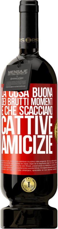 49,95 € Spedizione Gratuita | Vino rosso Edizione Premium MBS® Riserva La cosa buona dei brutti momenti è che scacciano cattive amicizie Etichetta Rossa. Etichetta personalizzabile Riserva 12 Mesi Raccogliere 2016 Tempranillo