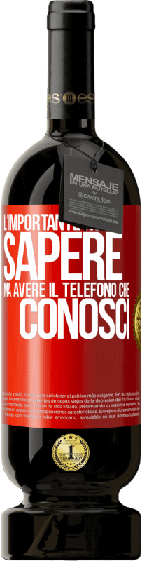 49,95 € Spedizione Gratuita | Vino rosso Edizione Premium MBS® Riserva L'importante non è sapere, ma avere il telefono che conosci Etichetta Rossa. Etichetta personalizzabile Riserva 12 Mesi Raccogliere 2015 Tempranillo