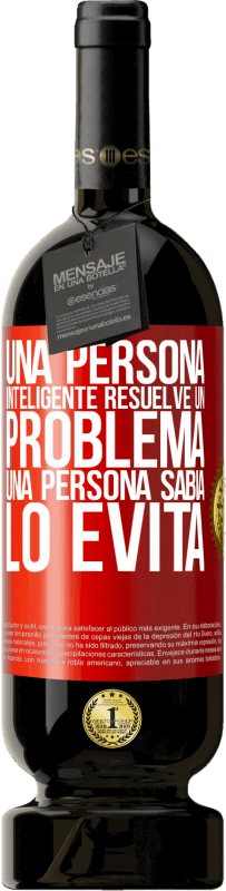 49,95 € Envío gratis | Vino Tinto Edición Premium MBS® Reserva Una persona inteligente resuelve un problema. Una persona sabia lo evita Etiqueta Roja. Etiqueta personalizable Reserva 12 Meses Cosecha 2015 Tempranillo