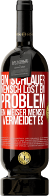 49,95 € Kostenloser Versand | Rotwein Premium Ausgabe MBS® Reserve Ein schlauer Mensch löst ein Problem. Ein weiser Mensch vermeidet es Rote Markierung. Anpassbares Etikett Reserve 12 Monate Ernte 2016 Tempranillo