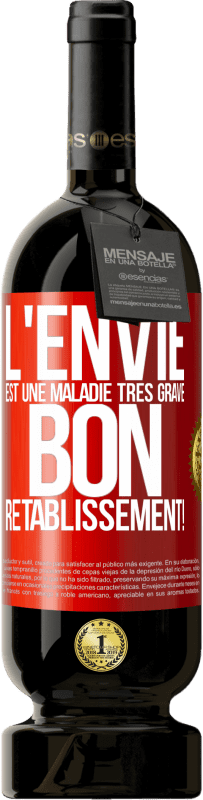 49,95 € Envoi gratuit | Vin rouge Édition Premium MBS® Réserve L'envie est une maladie très grave, bon rétablissement! Étiquette Rouge. Étiquette personnalisable Réserve 12 Mois Récolte 2015 Tempranillo