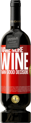 49,95 € Free Shipping | Red Wine Premium Edition MBS® Reserve I make more wine than good decisions Red Label. Customizable label Reserve 12 Months Harvest 2014 Tempranillo