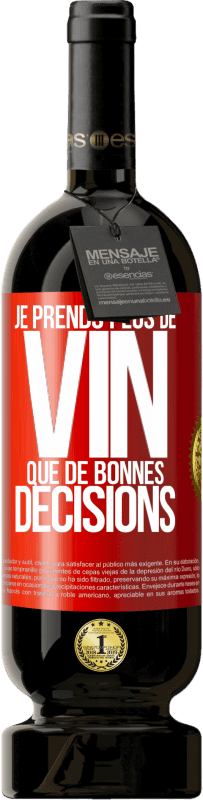 49,95 € Envoi gratuit | Vin rouge Édition Premium MBS® Réserve Je prends plus de vin que de bonnes décisions Étiquette Rouge. Étiquette personnalisable Réserve 12 Mois Récolte 2015 Tempranillo