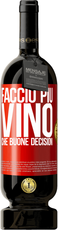 49,95 € Spedizione Gratuita | Vino rosso Edizione Premium MBS® Riserva Faccio più vino che buone decisioni Etichetta Rossa. Etichetta personalizzabile Riserva 12 Mesi Raccogliere 2015 Tempranillo