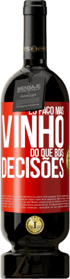 49,95 € Envio grátis | Vinho tinto Edição Premium MBS® Reserva Eu faço mais vinho do que boas decisões Etiqueta Vermelha. Etiqueta personalizável Reserva 12 Meses Colheita 2015 Tempranillo