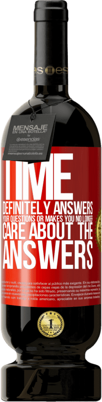 49,95 € Free Shipping | Red Wine Premium Edition MBS® Reserve Time definitely answers your questions or makes you no longer care about the answers Red Label. Customizable label Reserve 12 Months Harvest 2015 Tempranillo