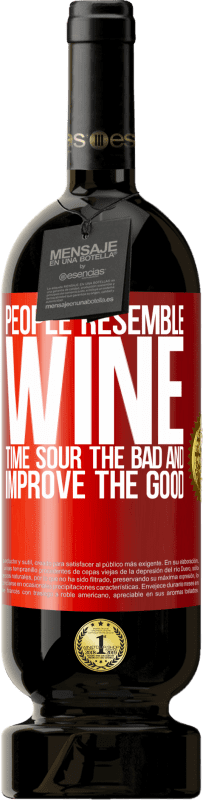 49,95 € Free Shipping | Red Wine Premium Edition MBS® Reserve People resemble wine. Time sour the bad and improve the good Red Label. Customizable label Reserve 12 Months Harvest 2015 Tempranillo