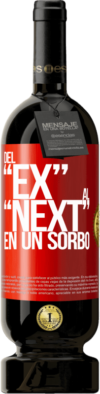 49,95 € 免费送货 | 红酒 高级版 MBS® 预订 Del EX al NEXT en un sorbo 红色标签. 可自定义的标签 预订 12 个月 收成 2014 Tempranillo