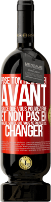 49,95 € Envoi gratuit | Vin rouge Édition Premium MBS® Réserve Pose ton regard en avant, sur ce que vous pouvez faire et non pas en arrière, sur ce que vous ne pouvez plus changer Étiquette Rouge. Étiquette personnalisable Réserve 12 Mois Récolte 2014 Tempranillo