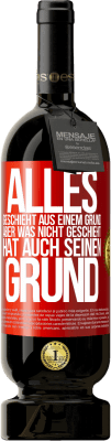 49,95 € Kostenloser Versand | Rotwein Premium Ausgabe MBS® Reserve Alles geschieht aus einem Grund, aber was nicht geschieht, hat auch seinen Grund Rote Markierung. Anpassbares Etikett Reserve 12 Monate Ernte 2015 Tempranillo