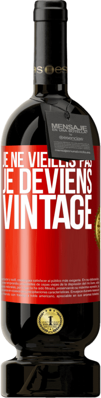 49,95 € Envoi gratuit | Vin rouge Édition Premium MBS® Réserve Je ne vieillis pas, je deviens vintage Étiquette Rouge. Étiquette personnalisable Réserve 12 Mois Récolte 2014 Tempranillo