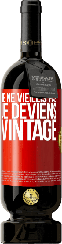 49,95 € Envoi gratuit | Vin rouge Édition Premium MBS® Réserve Je ne vieillis pas, je deviens vintage Étiquette Rouge. Étiquette personnalisable Réserve 12 Mois Récolte 2015 Tempranillo