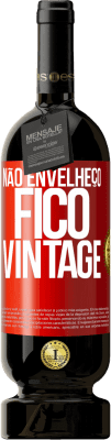 49,95 € Envio grátis | Vinho tinto Edição Premium MBS® Reserva Não envelheço, fico vintage Etiqueta Vermelha. Etiqueta personalizável Reserva 12 Meses Colheita 2015 Tempranillo