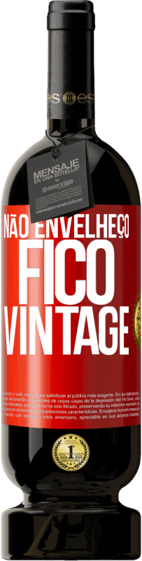 49,95 € Envio grátis | Vinho tinto Edição Premium MBS® Reserva Não envelheço, fico vintage Etiqueta Vermelha. Etiqueta personalizável Reserva 12 Meses Colheita 2015 Tempranillo