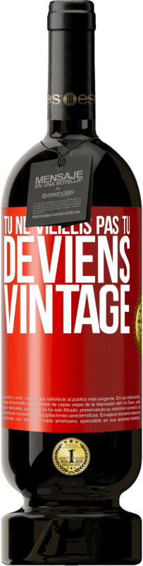 49,95 € Envoi gratuit | Vin rouge Édition Premium MBS® Réserve Tu ne vieillis pas, tu deviens vintage Étiquette Rouge. Étiquette personnalisable Réserve 12 Mois Récolte 2015 Tempranillo