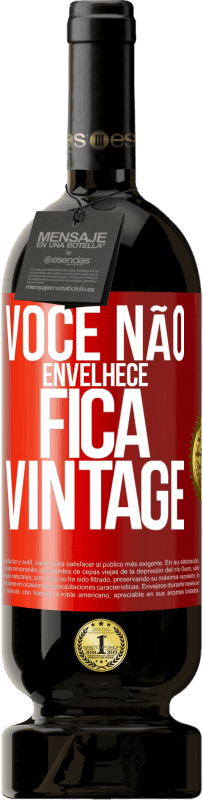 49,95 € Envio grátis | Vinho tinto Edição Premium MBS® Reserva Você não envelhece, fica vintage Etiqueta Vermelha. Etiqueta personalizável Reserva 12 Meses Colheita 2015 Tempranillo