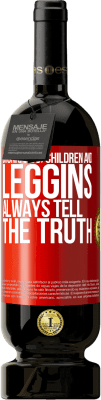 49,95 € Free Shipping | Red Wine Premium Edition MBS® Reserve Drunkards, children and leggins always tell the truth Red Label. Customizable label Reserve 12 Months Harvest 2015 Tempranillo