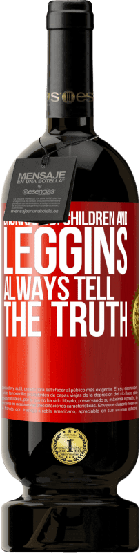 49,95 € Free Shipping | Red Wine Premium Edition MBS® Reserve Drunkards, children and leggins always tell the truth Red Label. Customizable label Reserve 12 Months Harvest 2015 Tempranillo