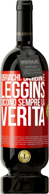 49,95 € Spedizione Gratuita | Vino rosso Edizione Premium MBS® Riserva Ubriachi, bambini e leggins dicono sempre la verità Etichetta Rossa. Etichetta personalizzabile Riserva 12 Mesi Raccogliere 2015 Tempranillo