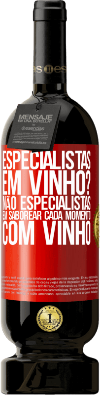 49,95 € Envio grátis | Vinho tinto Edição Premium MBS® Reserva especialistas em vinho? Não, especialistas em saborear cada momento, com vinho Etiqueta Vermelha. Etiqueta personalizável Reserva 12 Meses Colheita 2014 Tempranillo