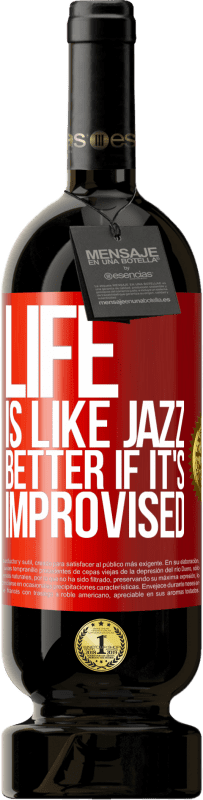 49,95 € Free Shipping | Red Wine Premium Edition MBS® Reserve Life is like jazz ... better if it's improvised Red Label. Customizable label Reserve 12 Months Harvest 2014 Tempranillo