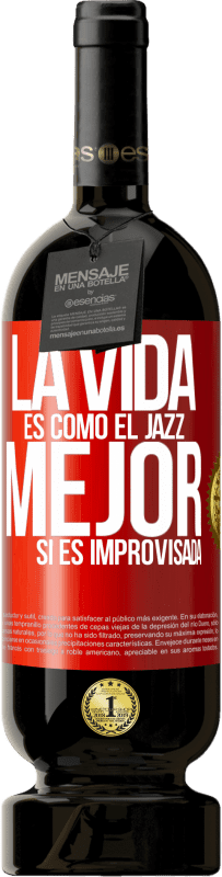 49,95 € Envío gratis | Vino Tinto Edición Premium MBS® Reserva La vida es como el jazz… mejor si es improvisada Etiqueta Roja. Etiqueta personalizable Reserva 12 Meses Cosecha 2015 Tempranillo