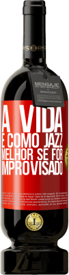 49,95 € Envio grátis | Vinho tinto Edição Premium MBS® Reserva A vida é como jazz ... melhor se for improvisado Etiqueta Vermelha. Etiqueta personalizável Reserva 12 Meses Colheita 2015 Tempranillo