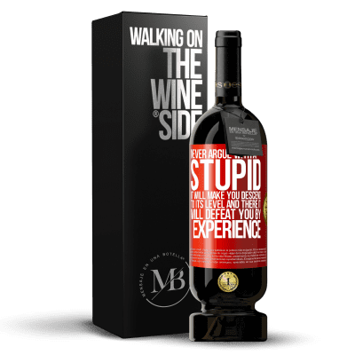 «Never argue with a stupid. It will make you descend to its level and there it will defeat you by experience» Premium Edition MBS® Reserve