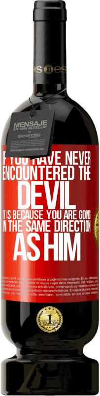 49,95 € 免费送货 | 红酒 高级版 MBS® 预订 如果您从未遇到过魔鬼，那是因为您正朝着与他同一个方向前进 红色标签. 可自定义的标签 预订 12 个月 收成 2016 Tempranillo